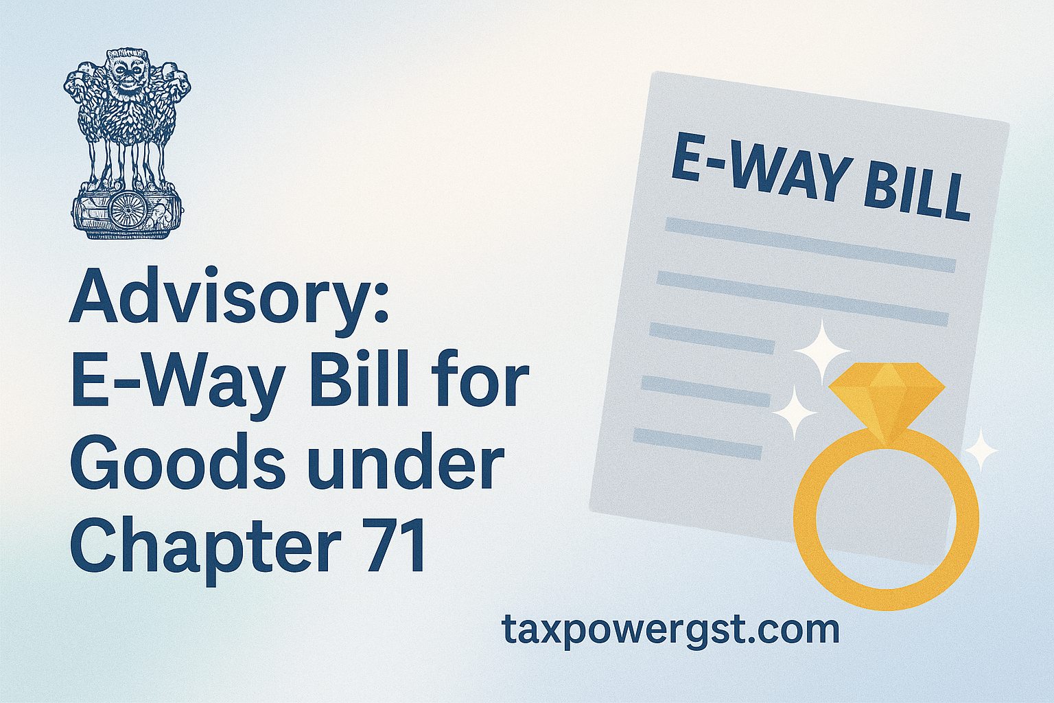 Advisory: E-Way Bill for Goods Under Chapter 71