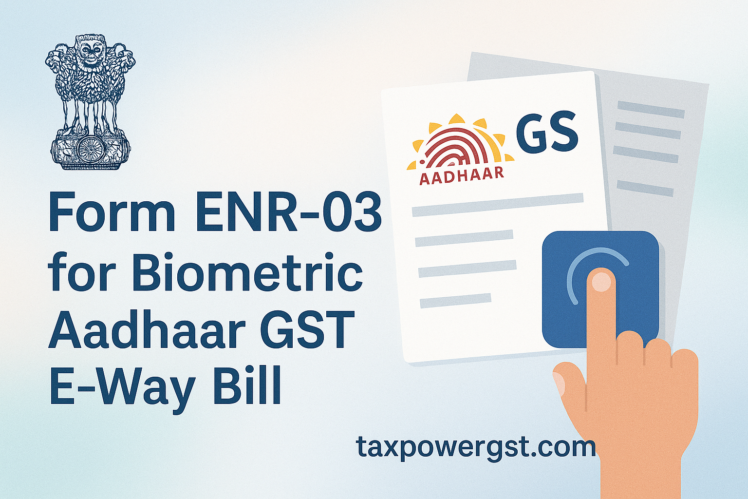 Advisory: Form ENR-03 for Biometric Aadhaar GST E-Way Bill