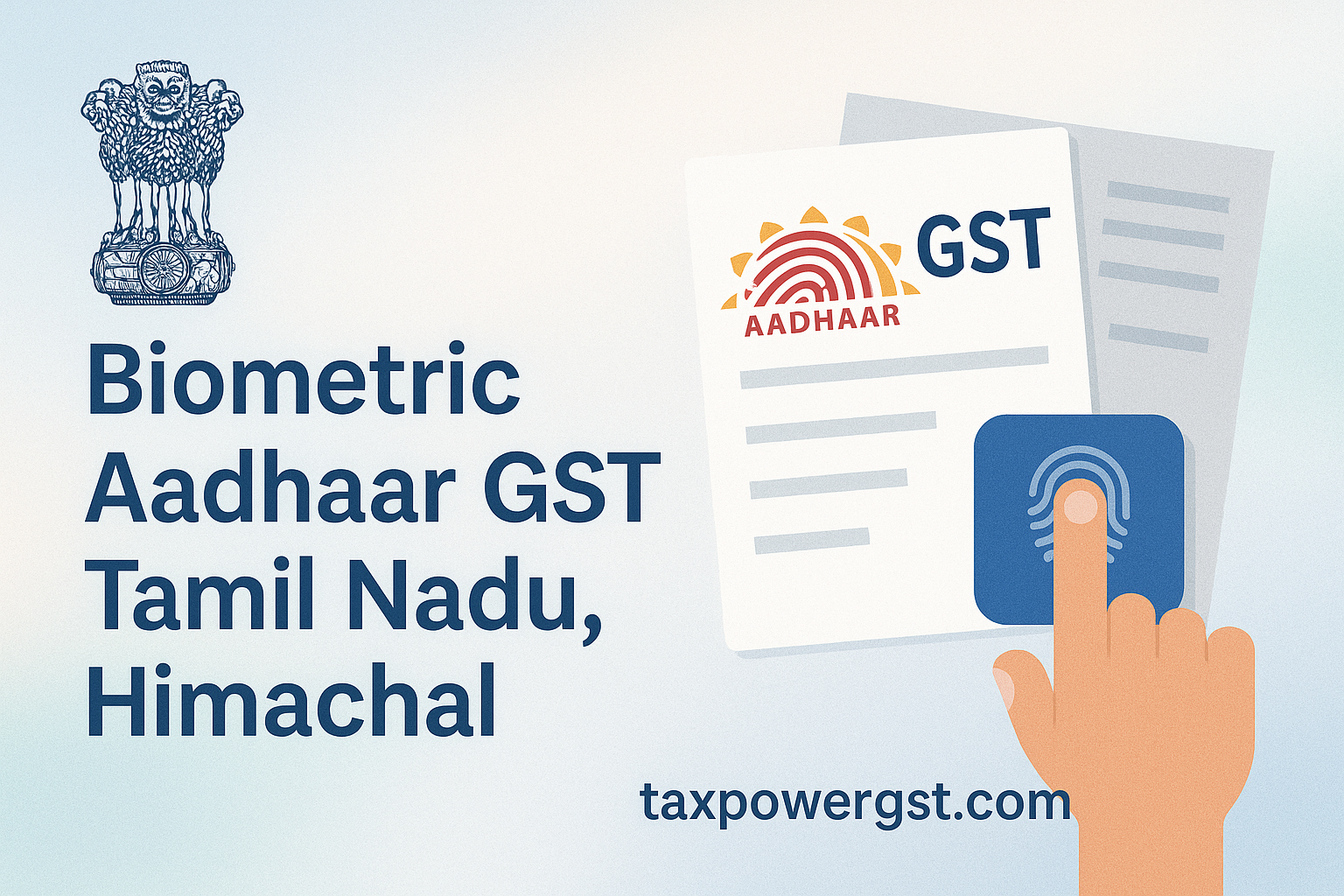 Biometric Aadhaar GST Advisory: Tamil Nadu & Himachal Pradesh