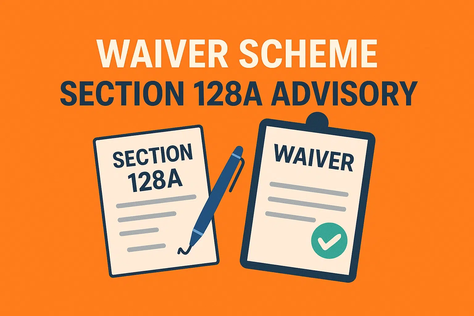 Waiver Scheme Under Section 128A