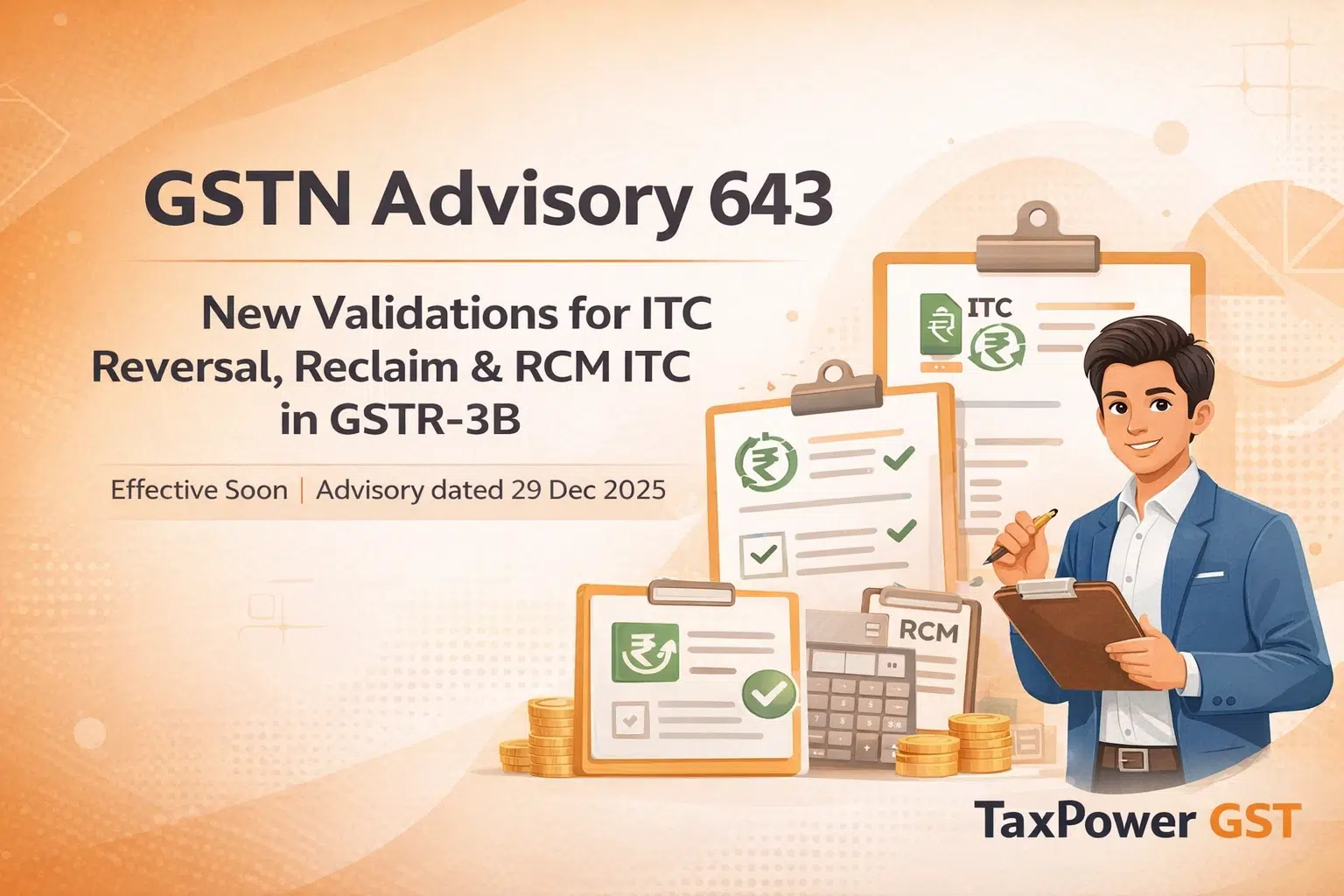 GSTN Advisory 643 on Electronic Credit Reversal Re-claimed Statement and RCM Liability ITC validation in GSTR-3B